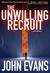 The Unwilling Recruit by John Evans