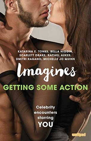 imagines-getting-some-action-imagines-celebrity-encounters-starring-you