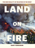 Land on Fire How Extreme Wildfire Is Reshaping the West by Gary Ferguson