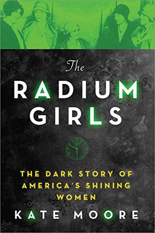 The Radium Girls: The Dark Story of America's Shining Women