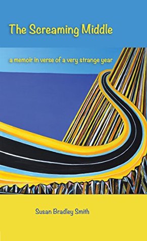 the-screaming-middle-a-memoir-in-verse-of-a-very-strange-year