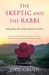 The Skeptic and the Rabbi Falling in Love with Faith by Judy Gruen