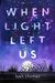 When Light Left Us by Leah Thomas