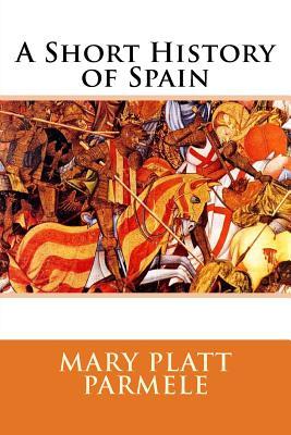 A Short History of Spain por Mary Platt Parmele