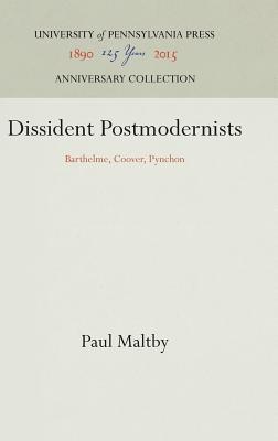 Dissident Postmodernists: Barthelme, Coover, Pynchon PDF DJVU 978-0812230642 por Paul Maltby