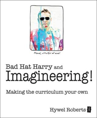 bad-hat-harry-and-imagineering-making-the-curriculum-your-own