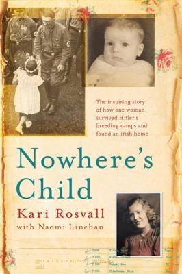 nowhere-s-child-the-inspiring-story-of-how-one-woman-survived-hitler-s-breeding-camps-and-found-an-irish-home