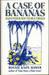A Case of Bananas And Other South Sea Trials by Ronnie Knox Mawer