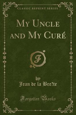 my-uncle-and-my-cure-classic-reprint