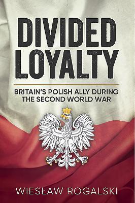 divided-loyalty-britain-s-polish-ally-during-world-war-ii