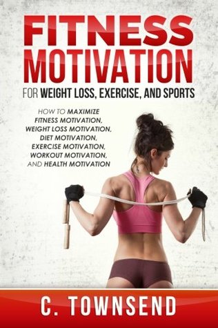 fitness-motivation-for-weight-loss-exercise-and-sports-how-to-maximize-fitness-motivation-weight-loss-motivation-diet-motivation-exercise-motivation-workout-motivation-and-health-motivation