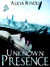 Unknown Presence by Alicia Rivoli