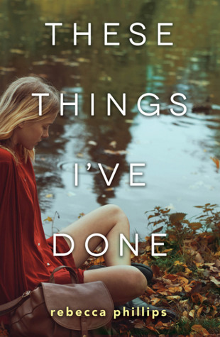 Review: These Things I’ve Done by Rebecca Phillips