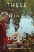 These Things I've Done by Rebecca Phillips