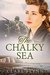 The Chalky Sea (The Chalky Sea, #1) by Clare Flynn