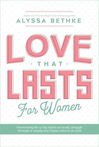 love-that-lasts-for-women-overcoming-the-12-big-topics-we-avoid-struggle-through-or-simply-don-t-know-what-to-do-with-love-that-lasts-experience