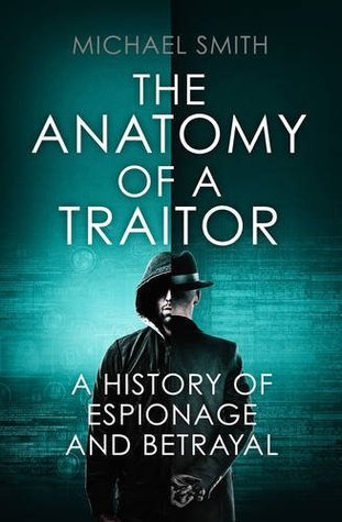 the-anatomy-of-a-traitor-a-history-of-espionage-and-betrayal