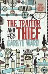 The Traitor and the Thief by Gareth Ward The Traitor and the Thief by Gareth Ward