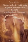Cinque volte in cui il mio migliore amico mi ha baciato