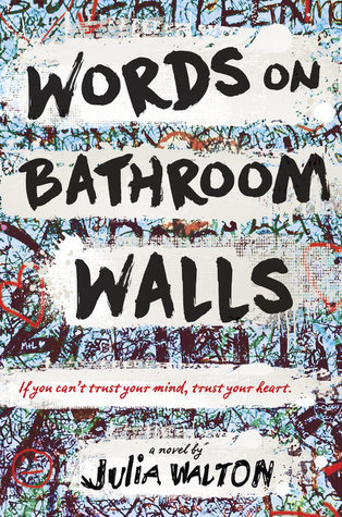 3 Reasons to Read … Words On Bathroom Walls by Julia Walton