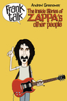 Frank Talk: The Inside Stories Of Zappa's Other People