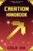 The Unofficial MinecrafT Creations Handbook: Hundreds of Unkown Secrets and Other Great Tips! (Free Gift Inside)