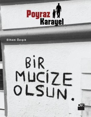 Poyraz Karayel: Bir Mucize Olsun Poyraz Karayel: Bir Mucize Olsun