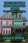 The Case of the Sad Mischievous Ghost (Davey & Derek Junior Detectives Series Book 5)