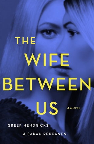 The Wife Between Us by Greer Hendricks