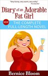 Diary of an Adorable Fat Girl: The Complete, Full-length Novel: For anyone who's ever been on a diet