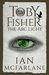 Toby Fisher and the Arc-Light by Ian McFarlane