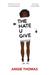 The Hate U Give by Angie Thomas The Hate U Give by Angie Thomas