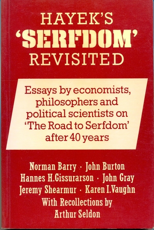 hayek-s-serfdom-revisited-essays-by-economists-philosophers-and-political-scientists-on-the-road-to-serfdom-after-40-years