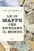 Le 10 mappe che spiegano il mondo by Tim Marshall