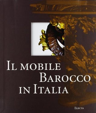 il-mobile-barocco-in-italia-arredi-e-decorazioni-d-interni-dal-1600-al-1738