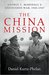 The China Mission George C. Marshall's Unfinished War, 1945-1947 by Daniel Kurtz-Phelan