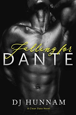 Falling for Dante (A Clean Slate Novel, #2) by D.J. Hunnam