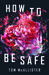 How to Be Safe by Tom McAllister