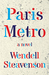 Paris Metro A Novel by Wendell Steavenson
