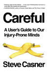 Careful: A User's Guide to Our Injury-Prone Minds