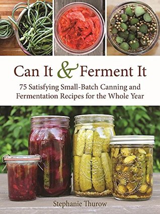 Can It & Ferment It by Stephanie Thurow
