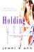 Holding You (Holding You, #1) by Jewel E. Ann