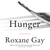 Hunger A Memoir of (My) Body by Roxane Gay