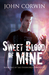 Sweet Blood of Mine (Overworld Chronicles, #1) by John Corwin
