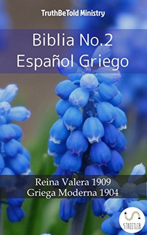 Biblia No.2 Español Griego: Reina Valera 1909 - Griega Moderna 1904 (Parallel Bible Halseth)