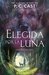 Elegida por la luna by P.C. Cast