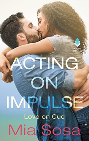 Acting on Impulse (Love on Cue, #1)