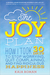 The Joy Plan How I Took 30 Days to Stop Worrying, Quit Complaining, and Find Ridiculous Happiness by Kaia Roman