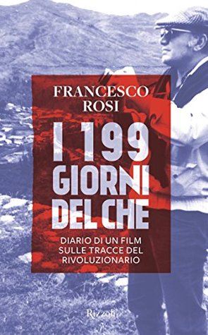 i-199-giorni-del-che-diario-di-un-film-sulle-tracce-del-rivoluzionario