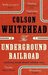 The Underground Railroad by Colson Whitehead